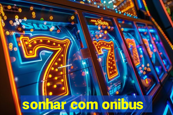 sonhar com onibus